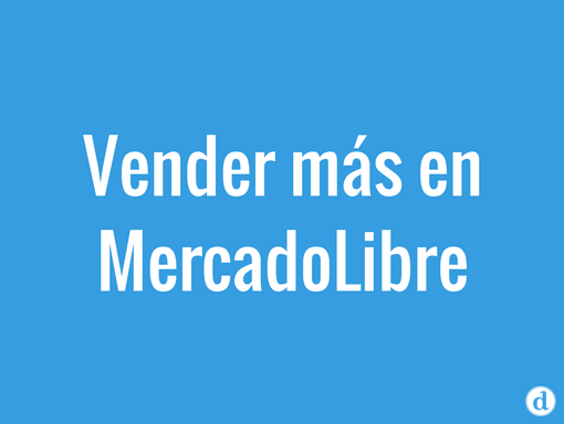 Cómo vender más en MercadoLibre Argentina