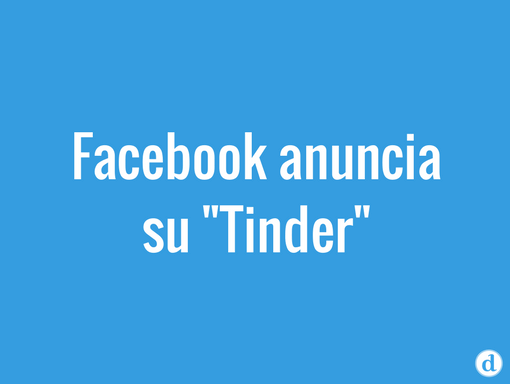 Facebook anuncia su propio «Tinder»: Facebook Dating
