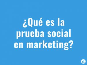 ¿Qué es la prueba social en marketing?
