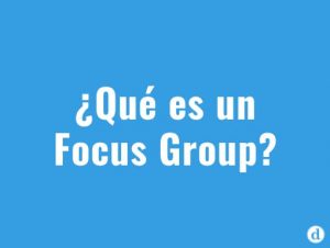Focus Group en la investigación de mercados