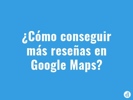 ¿Cómo crear un link para que tus clientes dejen reseñas en Google Maps?