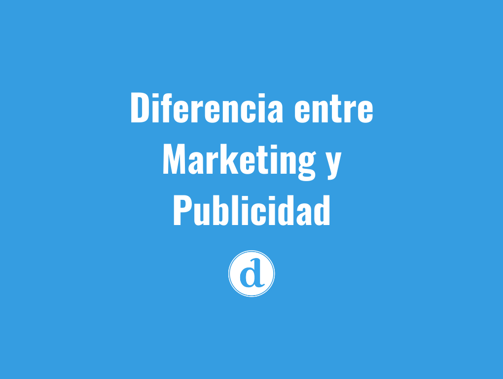 ¿Cuál es la diferencia entre Marketing y Publicidad?