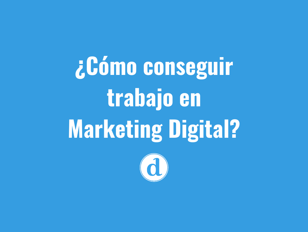 5 consejos para conseguir trabajo en Marketing Digital en Argentina