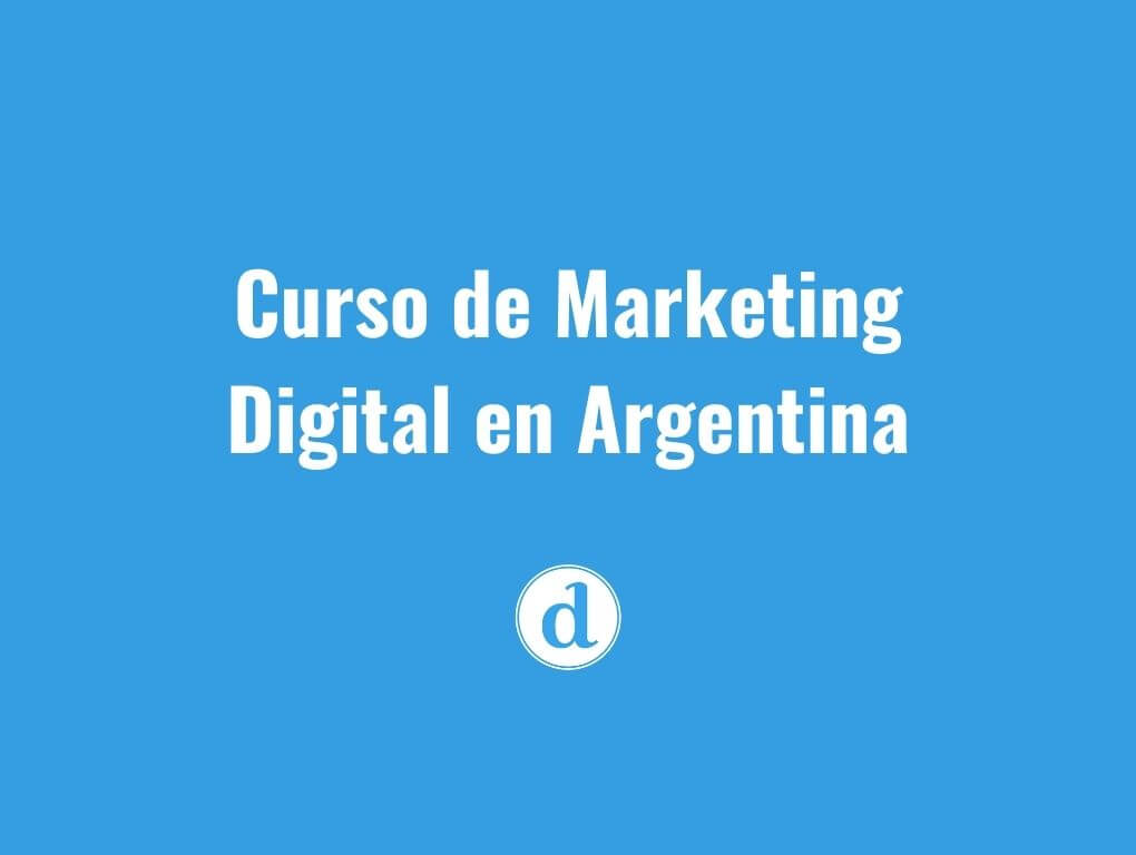 Curso de Marketing Digital Argentina - 100% Práctico