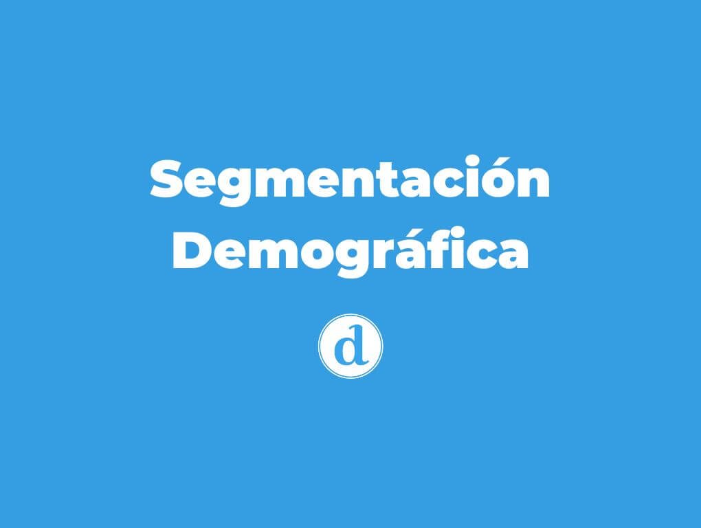¿Qué es la segmentación demográfica?